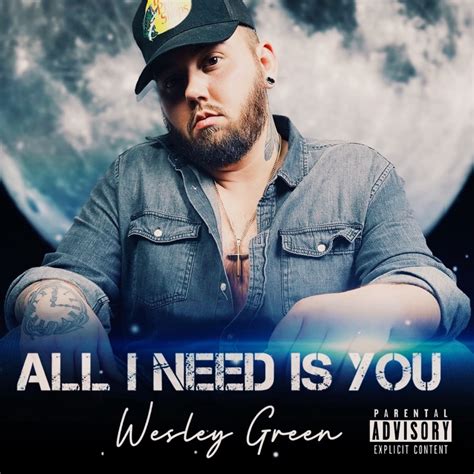 all i need is you wesley green lyrics|More.